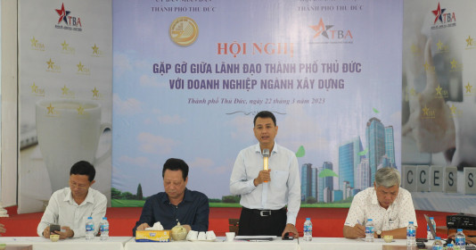 Hội nghị gặp gỡ giữa lãnh đạo thành phố Thủ Đức với Doanh nghiệp ngành xây dựng