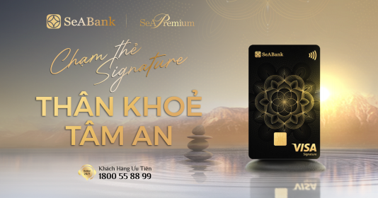 SeABank ra mắt thẻ tín dụng cao cấp Signature dành cho Khách hàng ưu tiên SeAPremium