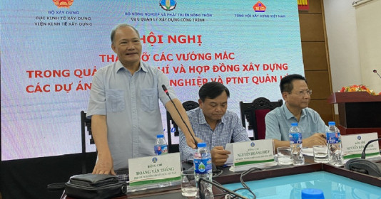 Tháo gỡ vướng mắc trong Quản lý chi phí và Hợp đồng Xây dựng các dự án do Bộ NN&amp; PTNT quản lý