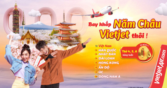 Thứ Tư, Năm, Sáu thỏa sức check-in khắp năm châu với vé từ 0 đồng, Vietjet thôi!