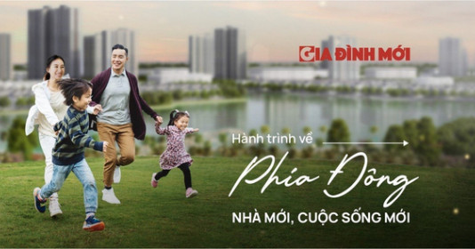 Tạp chí Gia Đình Mới phát động cuộc thi viết “Hành trình về phía Đông: Nhà mới, cuộc sống mới”