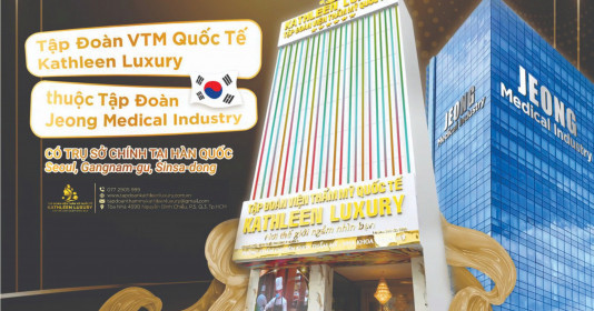Tập đoàn Viện Thẩm Mỹ Quốc Tế Kathleen Luxury: Địa chỉ làm đẹp uy tín tại TP. Hồ Chí Minh