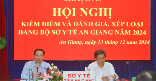 Hội nghị kiểm điểm và đánh giá, xếp loại Đảng bộ Sở Y tế An Giang năm 2024