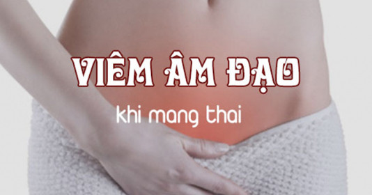 Viêm âm đạo khi mang thai có ảnh hưởng đến thai nhi không ? mẹ bầu phải biết ngay