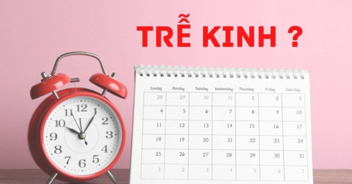 Trễ kinh uống gì cho máu ra?