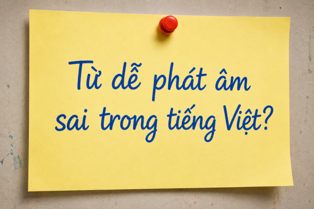 Nhiều người Việt đọc từ này từ nhỏ nhưng đến nay vẫn chưa chuẩn